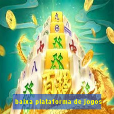 baixa plataforma de jogos